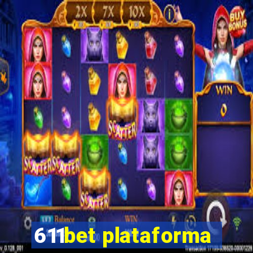 611bet plataforma